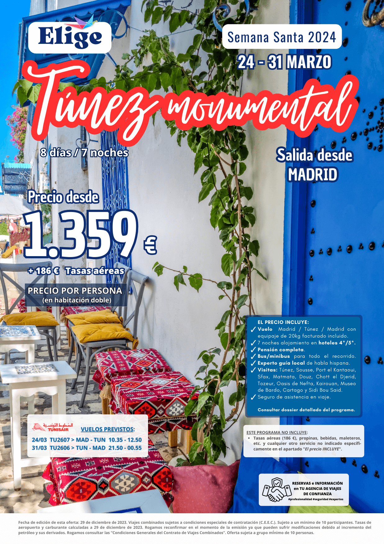 TÚNEZ MONUMENTAL, Semana Santa 2024 , 8 días-7 noches, salida desde Madrid, con vuelos directos, pensión completa y visitas: Túnez, Sousse, Port el Kantaoui, Sfax, Matmata, Douz, Chott el Djerid, Tozeur, Oasis de Nefta, Kairouan, Museo de Bardo, Cartago y Sidi Bou Said, con guía local de habla hispana, para Agencias de Viajes con Elige tu Viaje.