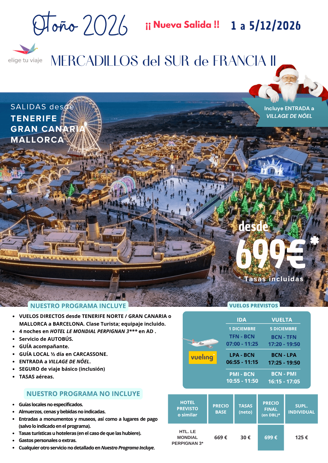 MERCADILLOS del SUR de FRANCIA, del 1 al 5/12/2026 (5 días / 4 noches), con salidas desde Tenerife Norte, Las Palmas de Gran Canaria y Palma de Mallorca. Incluye: VUELOS DIRECTOS desde origen a BARCELONA (clase Turista; equipaje incluido); 4 noches en HOTEL LE MONDIAL PERPIGNAN 3*** en AD; servicio de AUTOBÚS; GUÍA acompañante; GUÍA LOCAL ½ día en CARCASSONE; ENTRADA a VILLAGE DE NÖEL; SEGURO de viaje básico (inclusión) y TASAS aéreas, para agencias de viajes con ELIGE TU VIAJE.
