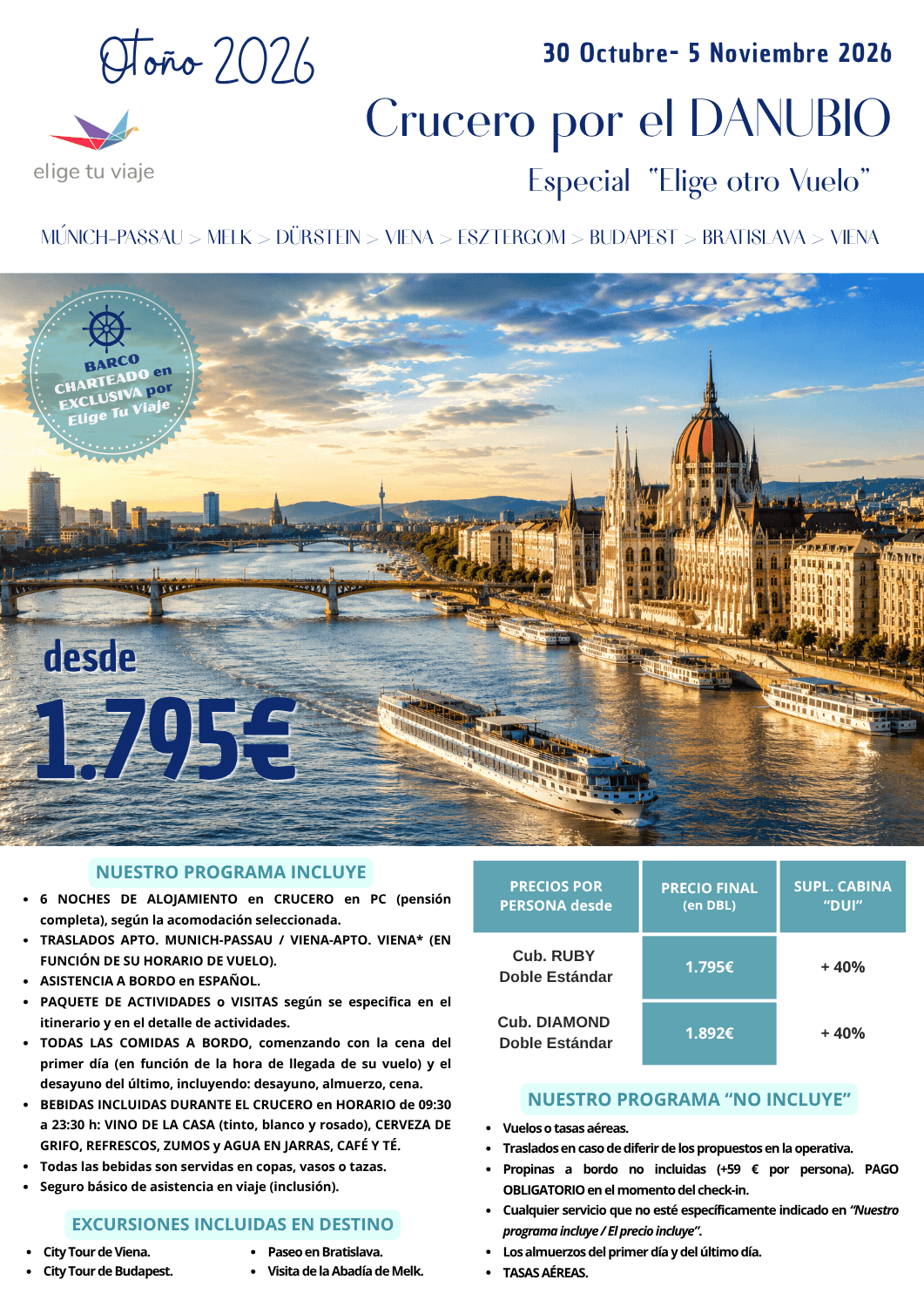 Paquete SOLO CRUCERO (SIN vuelos) - CRUCERO POR EL DANUBIO (del 30/10 al 05/11/2026); 7 días/6 noches. Incluye: 6 NOCHES DE ALOJAMIENTO en CRUCERO en PC (pensión completa), según la acomodación seleccionada; TRASLADOS APTO. MUNICH-PASSAU / VIENA-APTO. VIENA* (EN FUNCIÓN DE SU HORARIO DE VUELO); ASISTENCIA A BORDO en ESPAÑOL; PAQUETE DE ACTIVIDADES o VISITAS según se especifica en el itinerario y en el detalle de actividades; TODAS LAS COMIDAS A BORDO, comenzando con la cena del primer día (en función de la hora de llegada de su vuelo) y el desayuno del último, incluyendo: desayuno, almuerzo, cena; BEBIDAS INCLUIDAS DURANTE EL CRUCERO en HORARIO de 09:30 a 23:30 h: VINO DE LA CASA (tinto, blanco y rosado), CERVEZA DE GRIFO, REFRESCOS, ZUMOS y AGUA EN JARRAS, CAFÉ Y TÉ; todas las bebidas son servidas en copas, vasos o tazas y seguro básico de asistencia en viaje (inclusión), para agencias de viajes con ELIGE TU VIAJE.